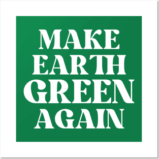 Make Earth Green Again Posters and Art